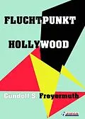 E-Book (epub) Fluchtpunkt Hollywood von Gundolf S. Freyermuth