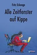 E-Book (epub) Alle Zeitfenster auf Kippe von Fritz Eckenga