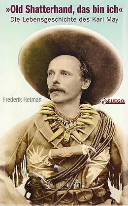 E-Book (epub) Old Shatterhand, das bin ich von Frederik Hetmann