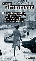 E-Book (epub) Sid Schlebrowskis kurzer Sommer der Anarchie und seine Suche nach dem Glück von Klaus Bittermann