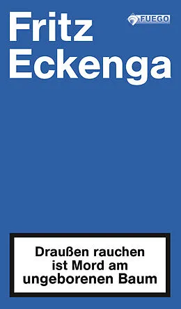 E-Book (epub) Draußen rauchen ist Mord am ungeborenen Baum von Fritz Eckenga