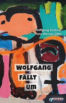 E-Book (epub) Wolfgang fällt um von Wolfgang Suchner, Hans Werner Otto