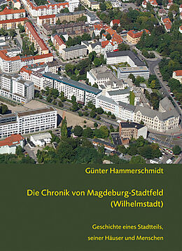 Fester Einband Die Chronik von Magdeburg-Stadtfeld (Wilhelmstadt) von Günter Hammerschmidt