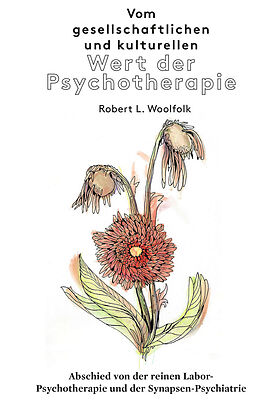 Kartonierter Einband Vom gesellschaftlichen und kulturellen Wert der Psychotherapie von Robert L. Woolfolk
