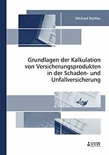 E-Book (pdf) Grundlagen der Kalkulation von Versicherungsprodukten in der Schaden- und Unfallversicherung von Michael Radtke