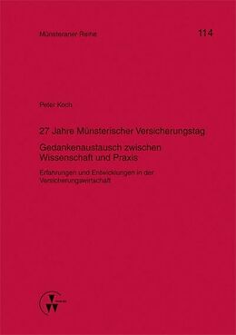 E-Book (pdf) 27 Jahre Münsterischer Versicherungstag - Gedankenaustausch zwischen Wissenschaft und Praxis von Peter Koch