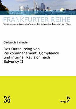 E-Book (pdf) Das Outsourcing von Risikomanagement, Compliance und interner Revision nach Solvency II von Christoph Ballmaier
