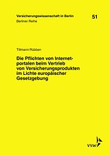 E-Book (pdf) Die Pflichten von Internetportalen beim Vertrieb von Versicherungsprodukten im Lichte europäischer Gesetzgebung von Tillmann Rübben