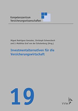 E-Book (pdf) Investmentalternativen für die Versicherungswirtschaft von Miguel Rodriguez Gonzalez, Christoph Schwarzbach, Matthias Graf von der Schulenburg