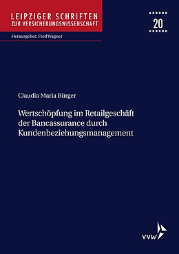 E-Book (pdf) Wertschöpfung im Retailgeschäft der Bancassurance durch Kundenbeziehungsmanagement von Claudia Maria Bürger