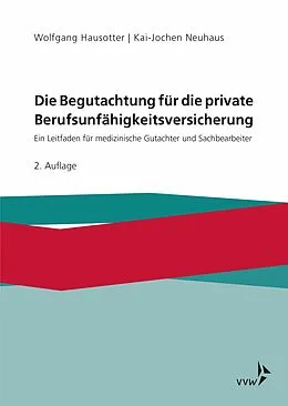 E-Book (pdf) Die Begutachtung für die private Berufsunfähigkeitsversicherung von Wolfgang Hausotter, Kai-Jochen Neuhaus
