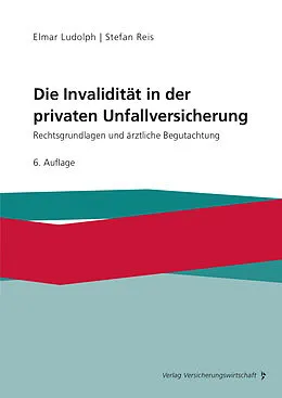 E-Book (pdf) Die Invalidität in der privaten Unfallversicherung von Elmar Ludolph, Stefan Reis