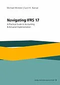 E-Book (pdf) Navigating IFRS 17 von Sunil K. Kansal, Michael Winkler