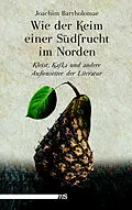 E-Book (epub) Wie der Keim einer Südfrucht im Norden von Joachim Bartholomae