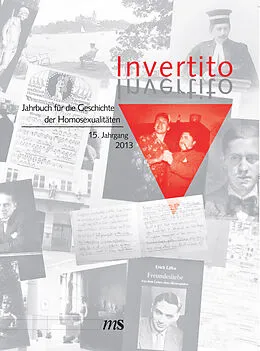 E-Book (pdf) Invertito. Jahrbuch für die Geschichte der Homosexualitäten / Invertito. 15. Jahrgang 2013 von Andreas Brunner, Thierry Delessert, Kevin Dubout