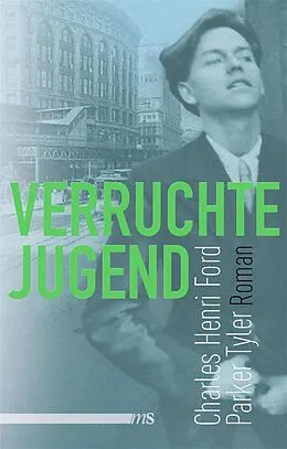 E-Book (epub) Verruchte Jugend von Charles Henri Ford, Parker Tyler
