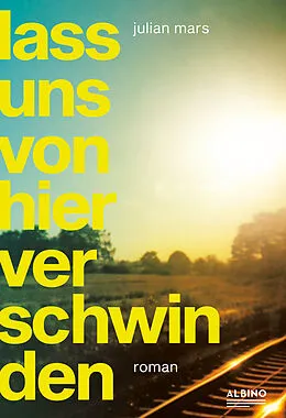 E-Book (epub) Lass uns von hier verschwinden von Julian Mars