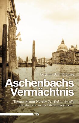 Kartonierter Einband Aschenbachs Vermächtnis von Joachim Bartholomae
