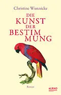 E-Book (epub) Die Kunst der Bestimmung von Christine Wunnicke