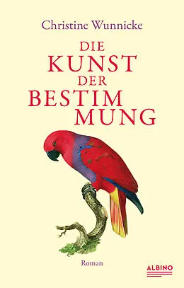 E-Book (epub) Die Kunst der Bestimmung von Christine Wunnicke