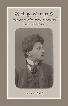 E-Book (epub) Einer sucht den Freund & andere Texte von Hugo Marcus