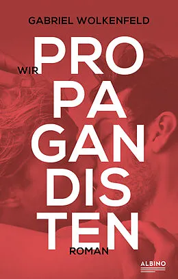 E-Book (epub) Wir Propagandisten von Gabriel Wolkenfeld