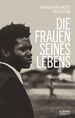E-Book (epub) Die Frauen seines Lebens von Ahepka Yves Moïse N'Guessan