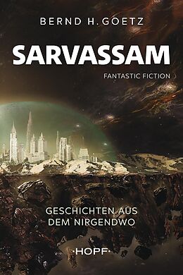 E-Book (epub) SARVASSAM - Geschichten aus dem NIRGENDWO von Bernd H. Goetz