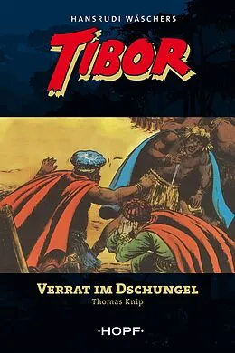 E-Book (epub) Tibor (zweite Serie) 3: Verrat im Dschungel von Thomas Knip