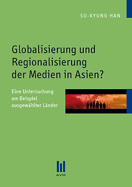 Kartonierter Einband Globalisierung und Regionalisierung der Medien in Asien? von Su-Kyung Han