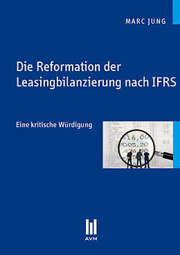 Kartonierter Einband Die Reformation der Leasingbilanzierung nach IFRS von Marc Jung