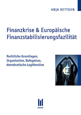 Kartonierter Einband Finanzkrise &amp; Europäische Finanzstabilisierungsfazilität von Anja Kettgen