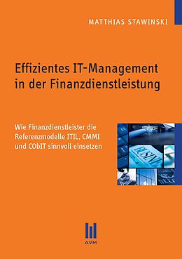 Kartonierter Einband Effizientes IT-Management in der Finanzdienstleistung von Matthias Stawinski