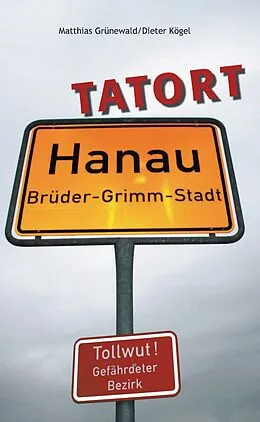 E-Book (epub) Tatort Hanau von Dieter Kögel, Matthias Grünewald