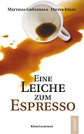 E-Book (epub) Eine Leiche zum Espresso von Matthias Grünewald, Dieter Kögel