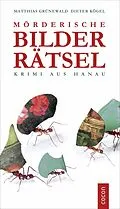 E-Book (epub) Mörderische Bilderrätsel von Matthias Grünewald, Dieter Kögel