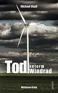 E-Book (epub) Tod unterm Windrad von Michael Elsaß