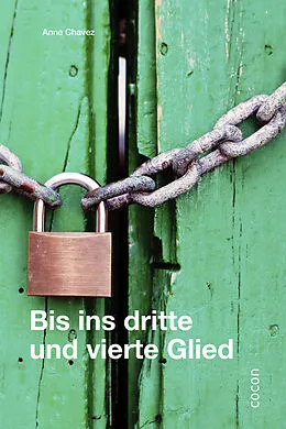 E-Book (epub) Bis ins dritte und vierte Glied von Anne Chavez