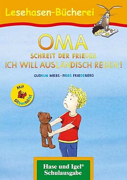 Kartonierter Einband OMA, schreit der Frieder. ICH WILL AUSLÄNDISCH REDEN! / Silbenhilfe von Gudrun Mebs