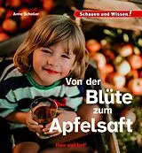 Fester Einband Von der Blüte zum Apfelsaft von Anne Scheller