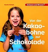 Fester Einband Von der Kakaobohne zur Schokolade von Karolin Küntzel