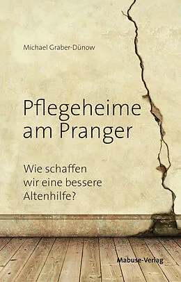 E-Book (pdf) Pflegeheime am Pranger von Michael Graber-Dünow