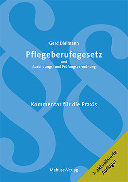 Kartonierter Einband Pflegeberufegesetz und Ausbildungs- und Prüfungsverordnung von Gerd Dielmann