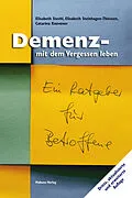E-Book (pdf) Demenz - mit dem Vergessen leben von Elisabeth Stechl, Elisabeth Steinhagen-Thiessen, Catarina Knüvener