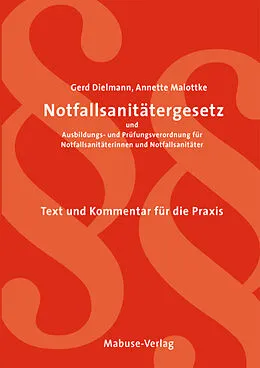 E-Book (pdf) Notfallsanitätergesetz und Ausbildungs- und Prüfungsverordnung von Gerd Dielmann, Annette Malottke