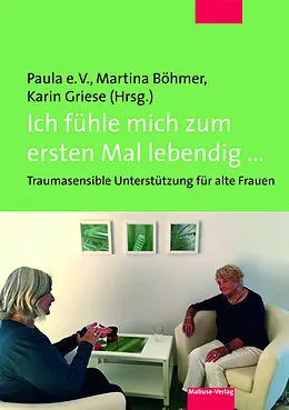 E-Book (pdf) Ich fühle mich zum ersten Mal lebendig ... von Martina Böhmer, Karin Griese