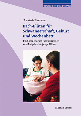Paperback Bach-Blüten für Schwangerschaft, Geburt und Wochenbett von Ilka-Maria Thurmann