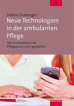 Kartonierter Einband Neue Technologien in der ambulanten Pflege von Sabine Daxberger