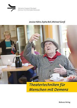 E-Book (pdf) Theatertechniken für Menschen mit Demenz von Jessica Höhn, Erpho Bell, Michael Ganß
