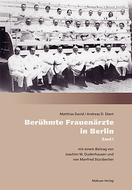 E-Book (pdf) Berühmte Frauenärzte in Berlin von Matthias David, Andreas D. Ebert